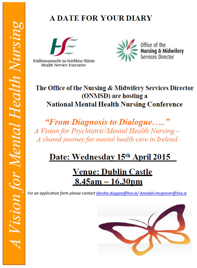 A Vision for Mental Health Nursing  The Office of the Nursing & Midwifery Services Director (ONMSD) are hosting a National Mental Health Nursing Conference  “From Diagnosis to Dialogue…..”  A Vision for Psychiatric/Mental Health Nursing – A shared journey for mental health care in Ireland